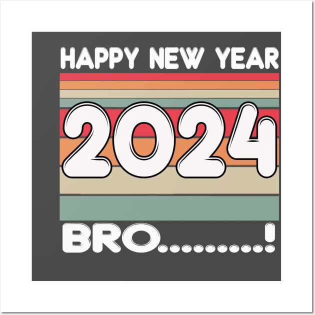 Bro....Happy New Year 2024 Wall Art by thexsurgent